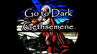 quotGo to Dark Gethsemanequot [upl. by Convery359]