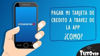 Como pagar mi tarjeta de crédito con la app de Citibanamex Movil [upl. by Sordnaxela]