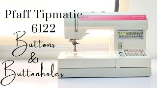 Pfaff Tipmatic 6122 sewing machine How to sew Buttons and Buttonholes [upl. by Areval]