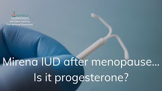 Mirena IUD After Menopause  Is it the same as Progesterone [upl. by Adikram360]