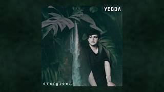 YEBBA  Evergreen [upl. by Danczyk]