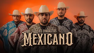 Los Chavalitos  Mexicano Video Oficial [upl. by Nnylarak]