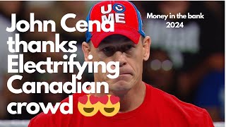 John Cena thanks Electrifying Canadian crowd Money in the bank 2024 [upl. by Eb]