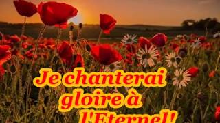 Je chanterai gloire à lEternel [upl. by Gnut]