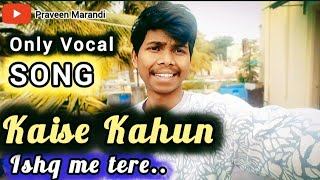 Wajah Tum Ho Song  Vocal Cover By Praveen Marandi [upl. by Atahs324]