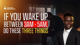 If You Wake Up Between 3AM amp 5AM THEN DO THESE 3 THINGS  Joshua Generation [upl. by Shumway]