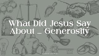 What Did Jesus Say About  Generosity  Mattie Schibler [upl. by Nirrok]