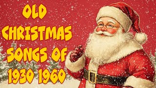 The Old Christmas Songs of 1930 1960 Playlist [upl. by Iruam651]