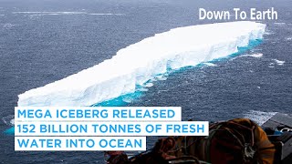 Mega Iceberg Released 152 Billion Tonnes Of Fresh Water Into Ocean [upl. by Nohj794]