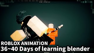 Day 36  Day 40 of learning blender ROBLOX ANIMATION [upl. by Scarrow]