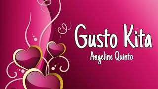 Gusto Kita  Angeline Quinto lyrics [upl. by Oirromed]