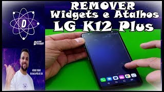 Como Remover Widgets e Atalhos da Tela Inicial do Celular LG K12 [upl. by Arretal]