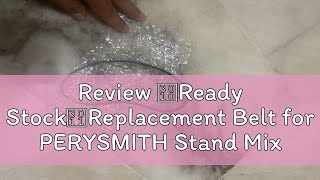 Review 【Ready Stock】Replacement Belt for PERYSMITH Stand Mixer [upl. by Efal]