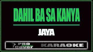 Dahil ba sa kanya  JAYA KARAOKE [upl. by Emerej]