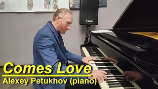 Comes Love  Alexey Petukhov piano jazzpiano [upl. by Aicnom]