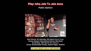 Public Opinion  Ishq Jale To Jale Aesa  Next Shows 9th and 10th March 24  Andheri amp Mira Road 🎭 [upl. by Brubaker]