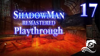 Shadow Man Remastered Playthrough  Part 17 Asylum Lavaducts [upl. by Atalaya]