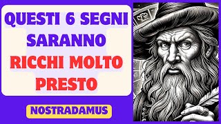 NOSTRADAMUS nomina i 6 segni zodiacali che SARANNO RICCHI PRESTO [upl. by Anitrebla]