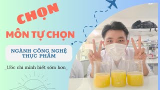 CHỌN MÔN TỰ CHỌN NGÀNH CÔNG NGHỆ THỰC PHẨM [upl. by Levinson]