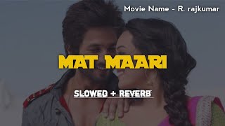 Mat Maari Slowed  Reverb  RRajkumar  Soft Lofi [upl. by Tekcirk857]