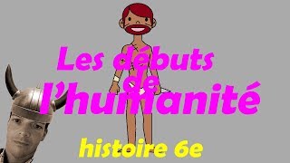 LES DEBUTS DE LHUMANITE THEME 1 HISTOIRE 6EME CYCLE 3 [upl. by Mireielle]