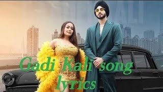 Gadi Kali gaddi kaaliNeha Kakkar song gadi Kali song lyrics neha kakkarGaddi kaali neha Kakkar [upl. by Enirahtak]