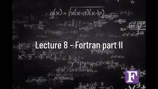 Lecture 8  Fortran part II [upl. by Esyle310]