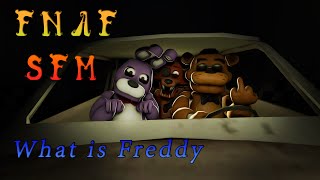 SFM FNAF  What is Freddy [upl. by Gino]