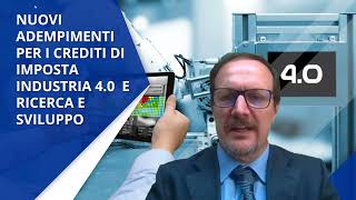 Nuovi adempimenti per i Crediti di Imposta Industria 40 e Ricerca e Sviluppo [upl. by Marou]