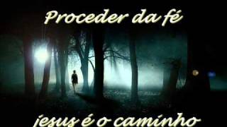 jesus é o caminho  proceder da fé [upl. by Acirt]