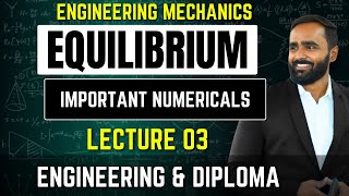 EQUILIBRIUMFIRST YEARENGINEERING MECHANICS 1Lecture 03Numericals [upl. by Kirrad326]