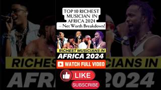 10 Richest African Musicians in 2024 You Won’t Believe Their Net Worth shorts [upl. by Piegari661]