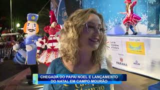 CHEGADA DO PAPAI NOEL E LANÇAMENTO DO NATAL EM CAMPO MOURÃO [upl. by Ojadnama]