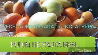 PUDIM DE FRUTAS RECEITA INGLÊSA [upl. by Cooperstein]