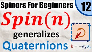 Spinors for Beginners 12 How the Spin Group Generalizes Quaternions to any Dimension [upl. by Waldo742]