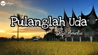 Pulanglah Uda  Ria Amelia lirik lagu [upl. by Fraya777]