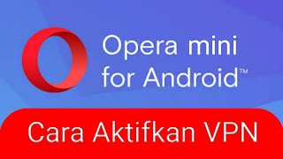 Cara Mengaktifkan VPN Opera Mini Android [upl. by Nosmoht598]