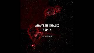 Arayesh Ghaliz  Remix by MZ Lashine [upl. by Nonnarb255]