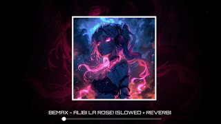 BEMAX  ALIBI LA ROSE SLOWED  REVERB [upl. by Kingdon]