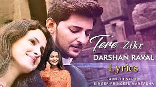 Tera Zikr Song Lyrics  Tum Fariyad Karoge  Emotional Bollywood Song Cover by Princess Mantasha [upl. by Yerfoeg234]