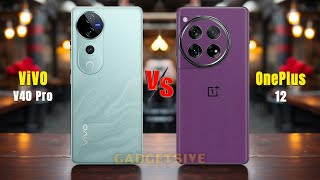 Vivo V40 Pro Vs OnePlus 12⚡In depth comparison [upl. by Rogozen659]