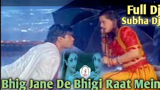 Bhig Jane De Bhigi Raat Mein  Dj Remix  2024 New Dj [upl. by Acinomaj87]