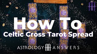 How to Read the Celtic Cross Tarot Spread  Astrology Answers [upl. by Enifesoj]