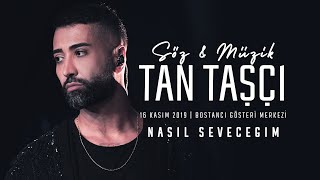 Tan Taşçı  Nasıl Seveceğim SözMüzikTanTaşçı  Canlı Performans [upl. by Okomot592]