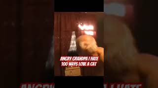 Angry Grandpa 100 Ways Love A Cat [upl. by Maggio]