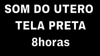 SOM DO ÚTERO MATERNO INFÁLIVEL  8 HORAS TELA PRETA [upl. by Asiulana]