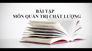 Chia Sẻ Giải Bài tập môn Quản trị chất lượng  PY TV [upl. by Erfert]