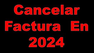 Cancelar factura 2024 método vigente desde 2022 [upl. by Guss714]