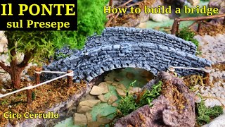 COSTRUIRE il PONTE sul PRESEPE Tutorial costruire ponte  How to make a CHRISTMAS CRECHE BRIDGE [upl. by Terces]