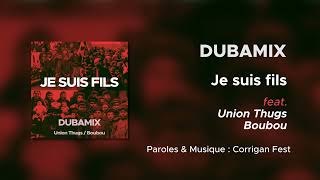 DUBAMIX  Je suis fils feat Union Thugs amp Boubou [upl. by Ayouqat21]